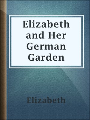 cover image of Elizabeth and Her German Garden